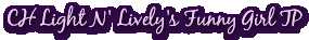 CH Light N' Lively's Funny Girl TP